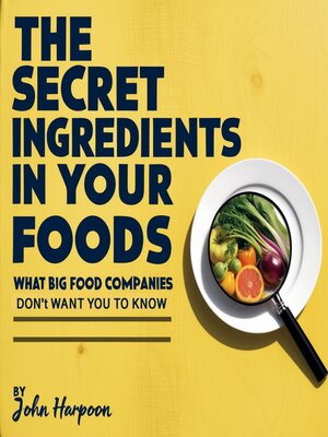 cover image of The Secret Ingredients in Your Foods
